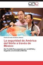 La seguridad de América del Norte a través de México: