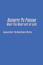 Secrets to Finding What You Want Out of Life