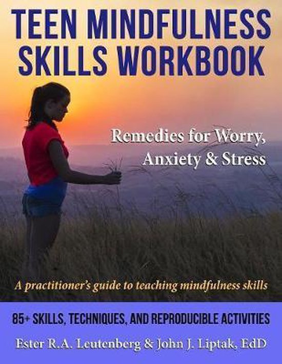 Teen Mindfulness Skills Workbook; Remedies for Worry, Anxiet ... - cover