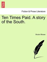 Ten Times Paid. a Story of the South.