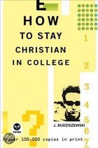 HOW TO STAY CHRISTIAN IN COLLEGE