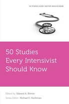 Fifty Studies Every Doctor Should Know - 50 Studies Every Intensivist Should Know