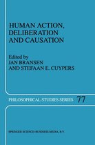 Philosophical Studies Series 77 - Human Action, Deliberation and Causation