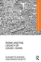Routledge Research in Architecture - Rome and the Legacy of Louis I. Kahn