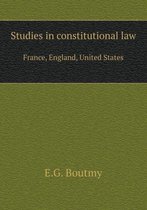 Studies in constitutional law France, England, United States