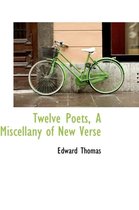 Twelve Poets, a Miscellany of New Verse