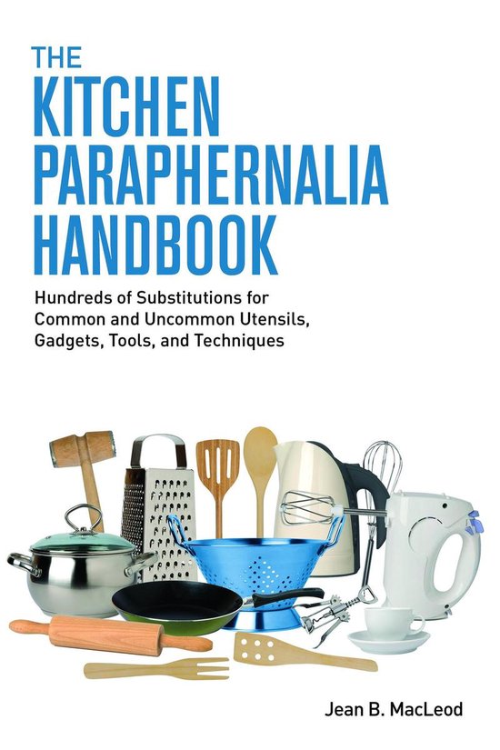 The Kitchen Paraphernalia Handbook: Hundreds of Substitution ... - cover