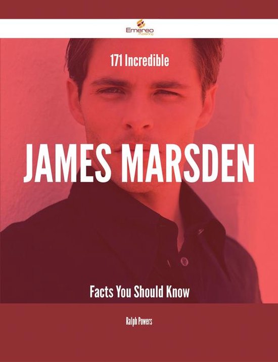 171 Incredible James Marsden Facts You Should Know (ebook), Ralph