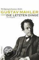 Gustav Mahler Oder Die Letzten Dinge