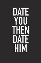 Date You Then Date Him