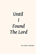 Until I Found the Lord