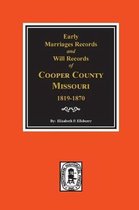 Early Marriage Records, 1819-1850 and Will Records, 1820-1870 of Cooper County, Missouri