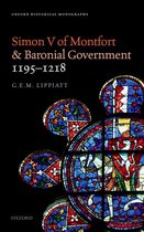 Oxford Historical Monographs - Simon V of Montfort and Baronial Government, 1195-1218