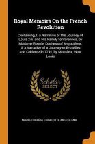 Royal Memoirs on the French Revolution