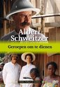 Albert Schweitzer - Geroepen Om Te Dienen