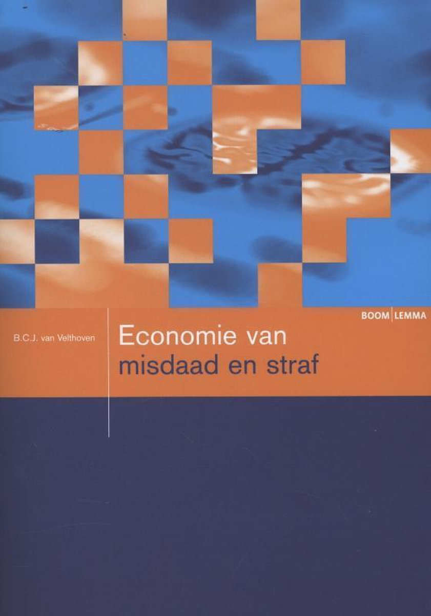 Studieboeken Criminologie & Veiligheid - Economie van misdaad en straf - B.C.J. van Velthoven
