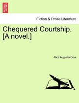 Chequered Courtship. [A Novel.]