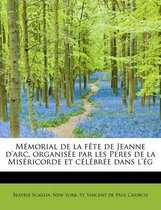 M Morial de La F Te de Jeanne D'Arc, Organis E Par Les Peres de La MIS Ricorde Et C L Br E Dans L' G