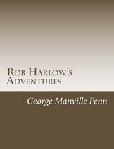 Rob Harlow's Adventures