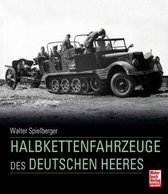 Die Halbkettenfahrzeuge des Deutschen Heeres 1909 - 1945