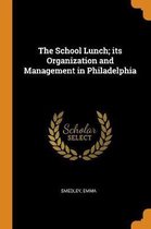 The School Lunch; Its Organization and Management in Philadelphia