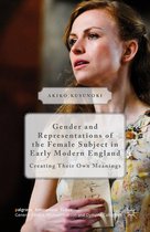 Palgrave Shakespeare Studies - Gender and Representations of the Female Subject in Early Modern England