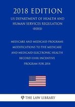Medicare and Medicaid Programs - Modifications to the Medicare and Medicaid Electronic Health Record (EHR) Incentive Program for 2014 (US Department of Health and Human Services Regulation) (