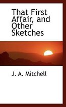 That First Affair, and Other Sketches