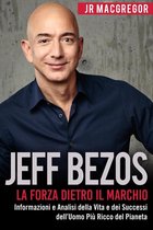 Miliardari Visionari 1 - Jeff Bezos: La Forza Dietro il Marchio - Informazioni e Analisi della Vita e dei Successi dell’Uomo Più Ricco del Pianeta