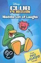 Waddle Lot Of Laughs