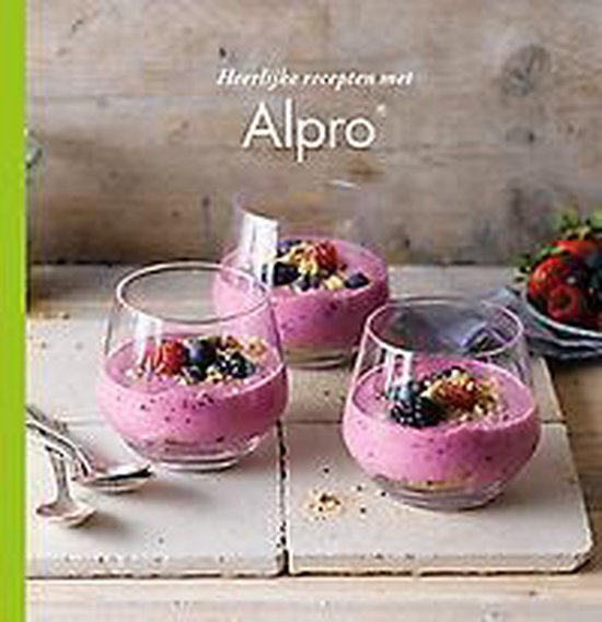 Heerlijke recepten met alpro, Alpro receptenboek | 9789059244924 ...