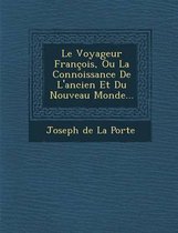 Le Voyageur Francois, Ou La Connoissance de L'Ancien Et Du Nouveau Monde...