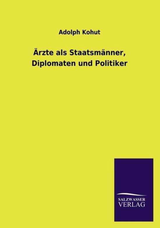 Ärzte als Staatsmänner, Diplomaten und Politiker