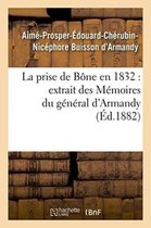 La Prise de B�ne En 1832 Extrait Des M�moires Du G�n�ral d'Armandy