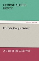 Friends, Though Divided