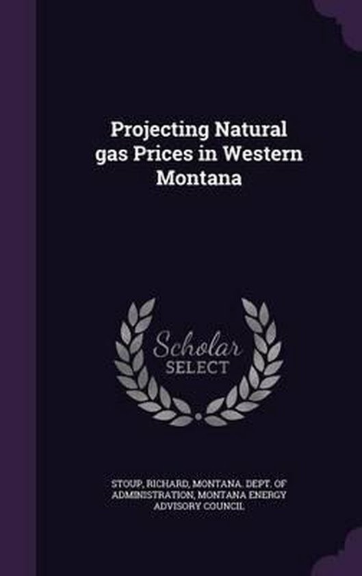 Projecting Natural Gas Prices in Western Montana, Richard Stoup