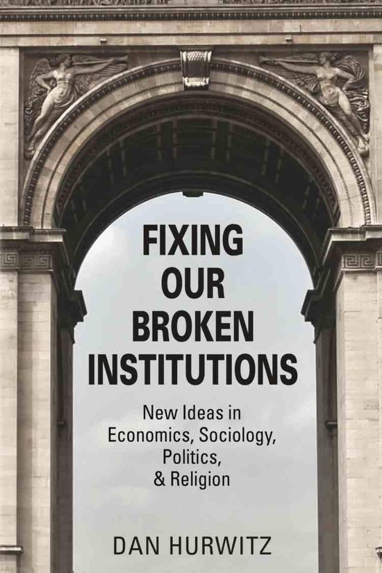 FIXING OUR BROKEN INSTITUTIONS: New Ideas in Economics, Soci ... - cover