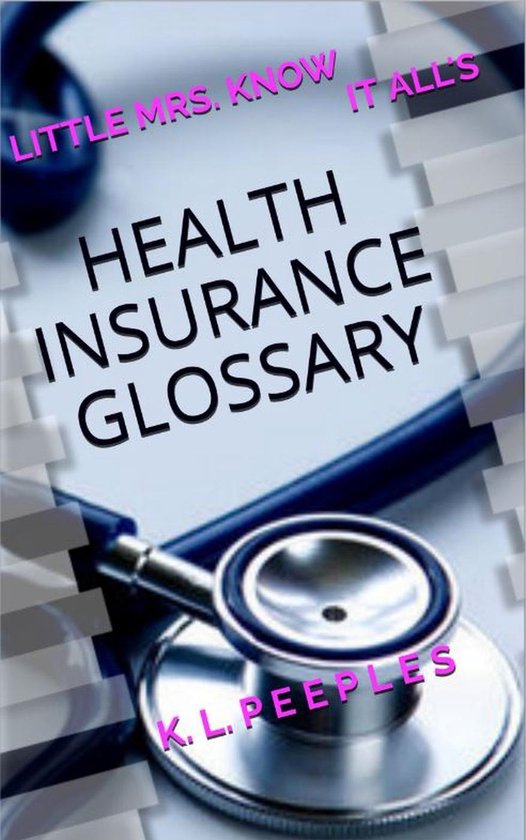 Little Mrs. Know It All's Health Insurance Glossary - cover