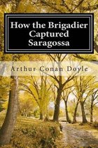 How the Brigadier Captured Saragossa