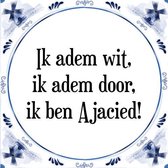 Tegeltje met Spreuk (Tegeltjeswijsheid): Ik adem wit, ik adem door, ik ben Ajacied! + Kado verpakking & Plakhanger