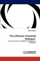 "The Ultimate Threshold Dialogue"