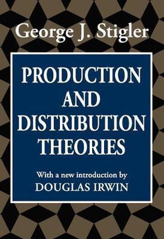 Boek kaft: "Production and Distribution Theories" door George J. Stigler, met nieuwe introductie door Douglas Irwin. Donkerbruine ruitjes achtergrond.