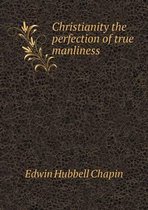 Christianity the perfection of true manliness