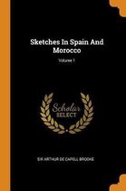 Sketches in Spain and Morocco; Volume 1