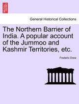 The Northern Barrier of India. a Popular Account of the Jummoo and Kashmir Territories, Etc.