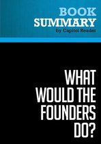 Summary: What Would the Founders Do?
