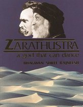 Zarathustra a god that can dance. Talks given to the Rajneesh Intenational University of Mysticism March 26, 1987 - April 7, 1987.