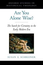 Oxford Studies in Historical Theology - Are You Alone Wise?