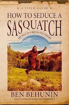 How to Seduce a Sasquatch