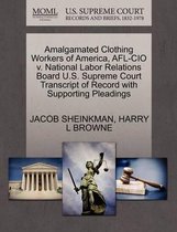 Amalgamated Clothing Workers of America, AFL-CIO V. National Labor Relations Board U.S. Supreme Court Transcript of Record with Supporting Pleadings